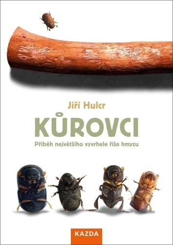 Knjiga Kůrovci - Příběh největšího vyvrhele říše hmyzu Jiří Hulcr