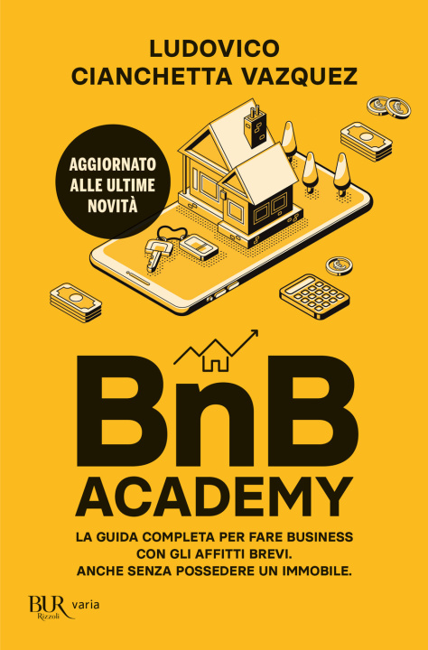 Buch BnB Academy. La guida completa per fare business con gli affitti brevi. Anche senza possedere un immobile Ludovico Cianchetta Vazquez