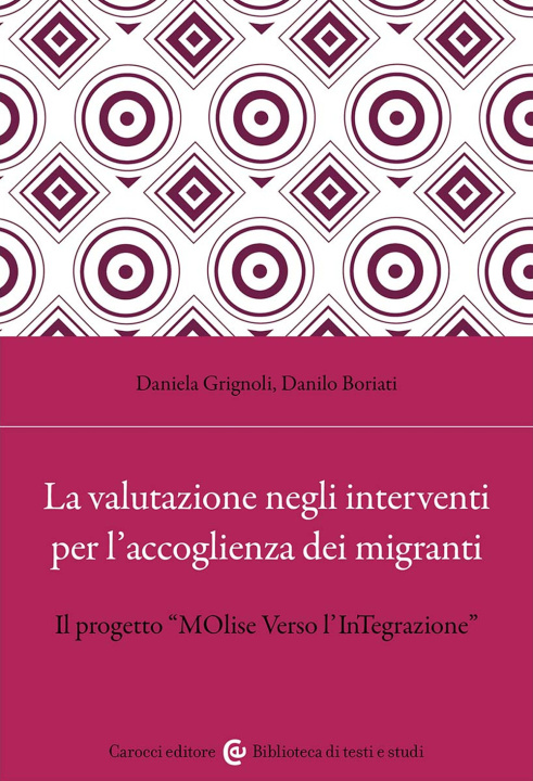 Knjiga valutazione negli interventi per l'accoglienza dei migranti. Il progetto «MOlise Verso l'InTegrazione» Daniela Grignoli