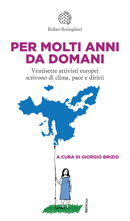 Книга Per molti anni da domani. Ventisette attivisti europei scrivono di clima, pace e diritti Giorgio Brizio