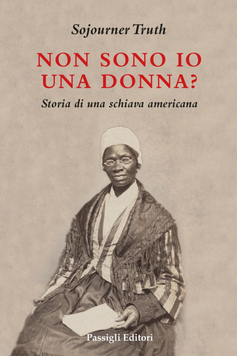 Kniha Non sono io una donna? Storia di una schiava americana Sojourner Truth