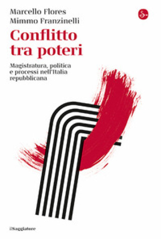 Könyv Conflitto tra poteri. Magistratura, politica e processi nell'Italia repubblicana Marcello Flores