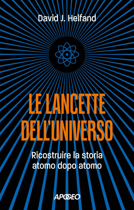 Kniha lancette dell'universo. Ricostruire la storia atomo dopo atomo David J. Helfand