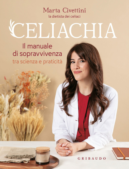 Книга Celiachia. Il manuale di sopravvivenza tra scienza e praticità Marta Civettini