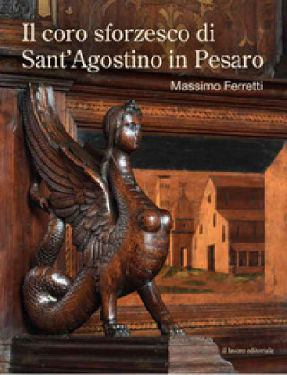 Kniha coro sforzesco di Sant'Agostino in Pesaro Massimo Ferretti