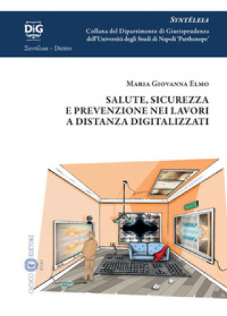 Kniha Salute, sicurezza e prevenzione nei lavori a distanza digitalizzati Maria Giovanna Elmo