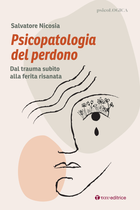 Buch Psicopatologia del perdono. Dal trauma subìto alla ferita risanata Salvatore Nicosia