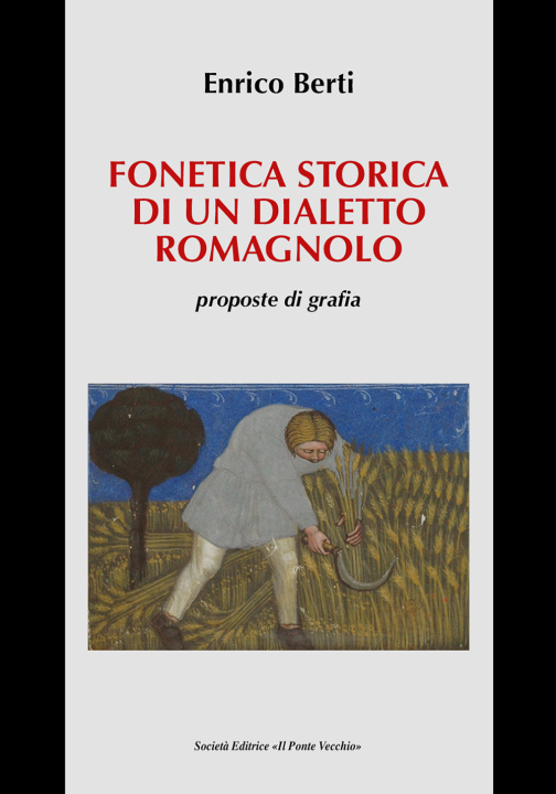Könyv Fonetica storica di un dialetto romagnolo, proposte di grafia Enrico Berti
