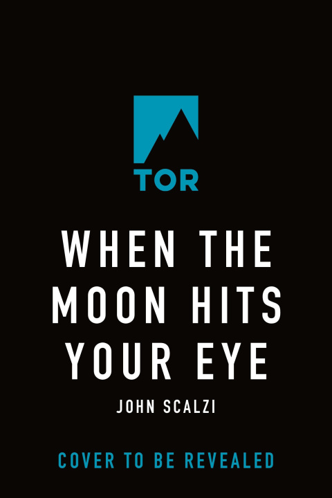 Buch When the Moon Hits Your Eye SCALZI JOHN