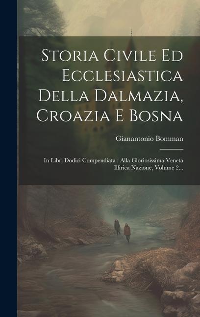 Kniha Storia Civile Ed Ecclesiastica Della Dalmazia, Croazia E Bosna 