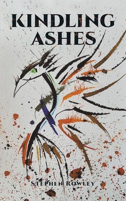 Knjiga Kindling Ashes Stephen Rowley