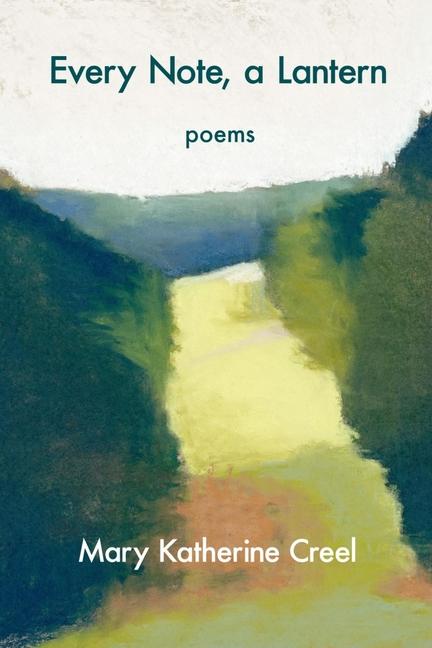 Knjiga Every Note, a Lantern Mary Katherine Creel