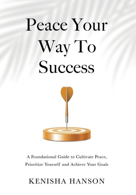 Kniha Peace Your Way to Success Kenisha Hanson