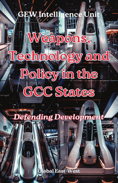 Kniha Weapons, Technology and Policy in the GCC States Hichem Karoui