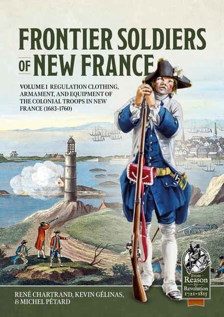 Książka Frontier Soldiers of New France Volume 1 Kevin Gélinas