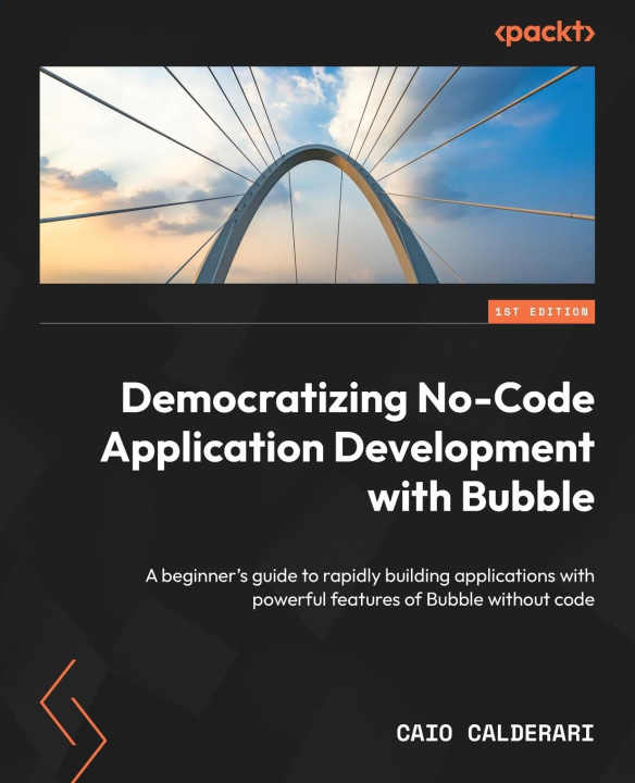 Knjiga Democratizing No-Code Application Development with Bubble Caio Calderari
