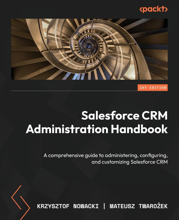 Book Salesforce CRM Administration Handbook Mateusz Twaro?ek