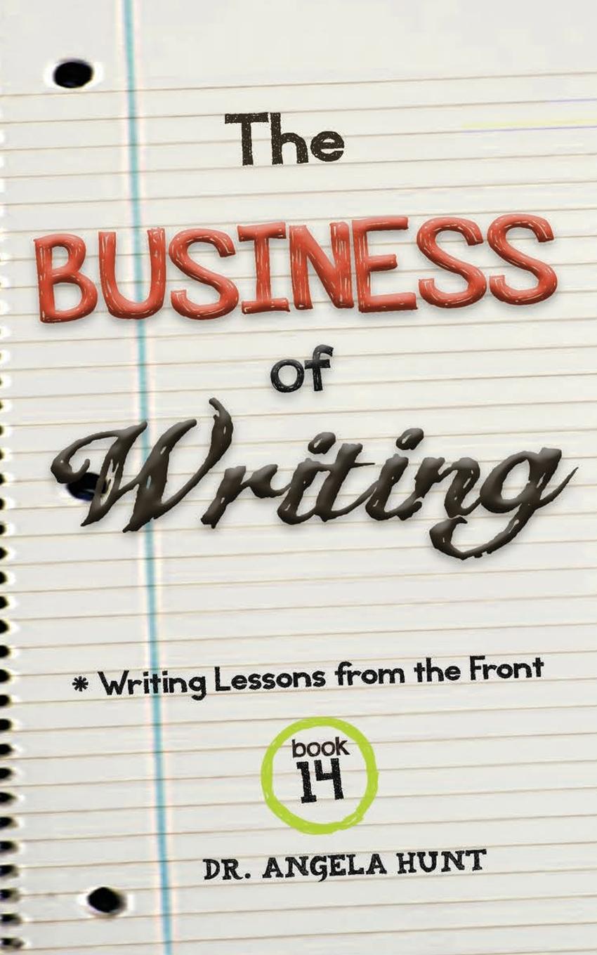 Knjiga The Business of Writing Angela E Hunt