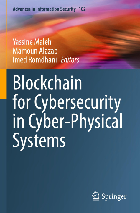 Knjiga Blockchain for Cybersecurity in Cyber-Physical Systems Imed Romdhani