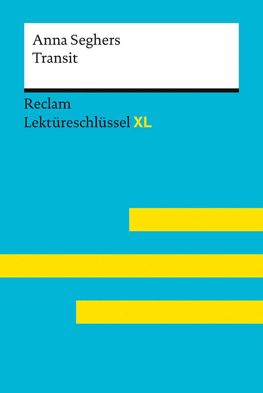 Kniha Transit von Anna Seghers: Lektüreschlüssel mit Inhaltsangabe, Interpretation, Prüfungsaufgaben mit Lösungen, Lernglossar. (Reclam Lektüreschlüssel XL) Swantje Ehlers