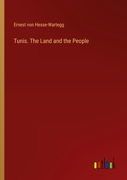 Kniha Tunis. The Land and the People 