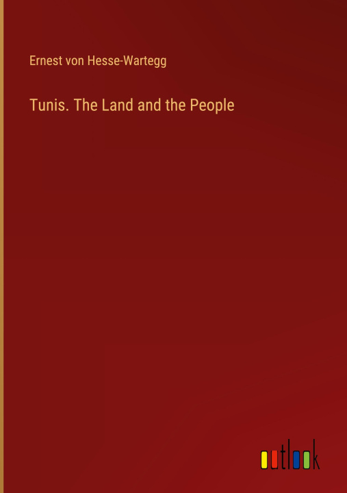 Kniha Tunis. The Land and the People 