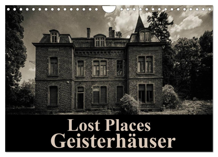 Kalendář/Diář Lost Places Geisterhäuser (Wandkalender 2025 DIN A4 quer), CALVENDO Monatskalender 