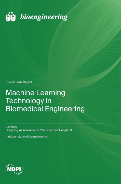 Knjiga Machine Learning Technology in Biomedical Engineering Hongqing Yu