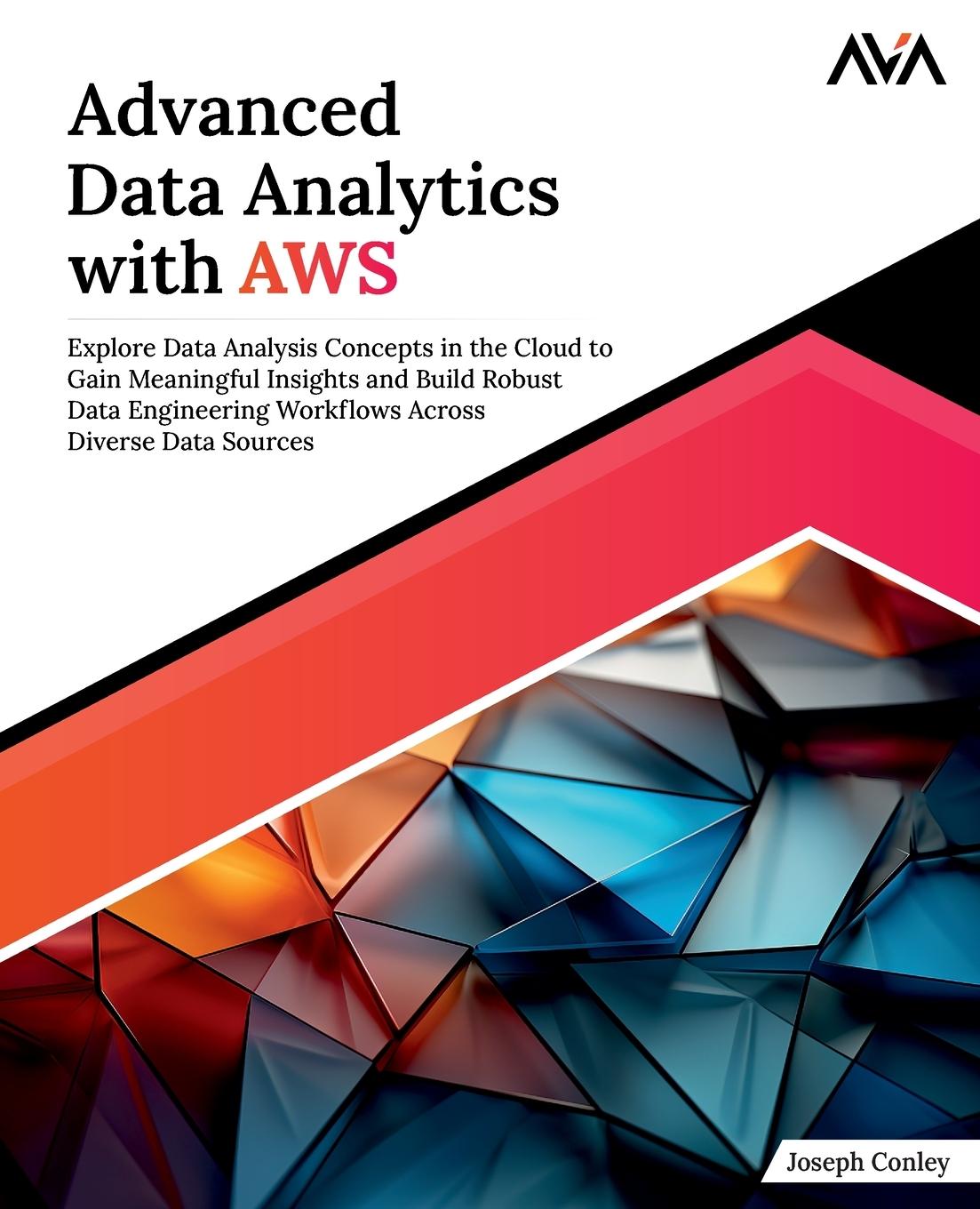 Knjiga Advanced Data Analytics with AWS Joseph Conley