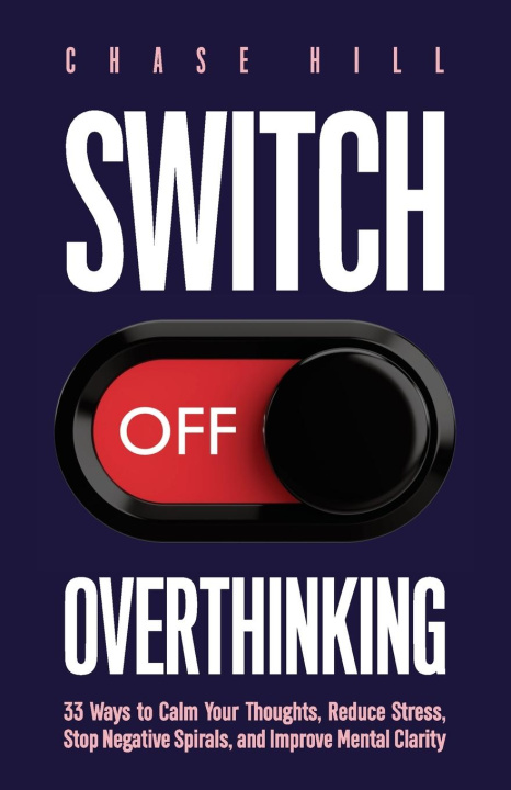 Kniha Switch Off Overthinking Chase Hill