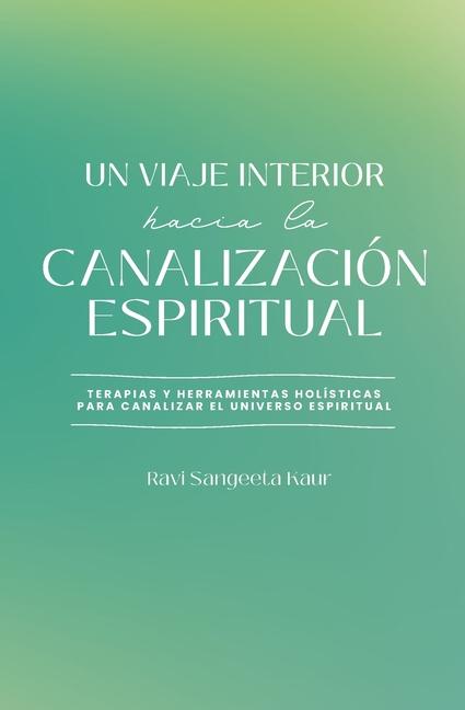 Kniha Un Viaje Interior Hacia La Canalización Espiritual Ravi Sangeeta Kaur
