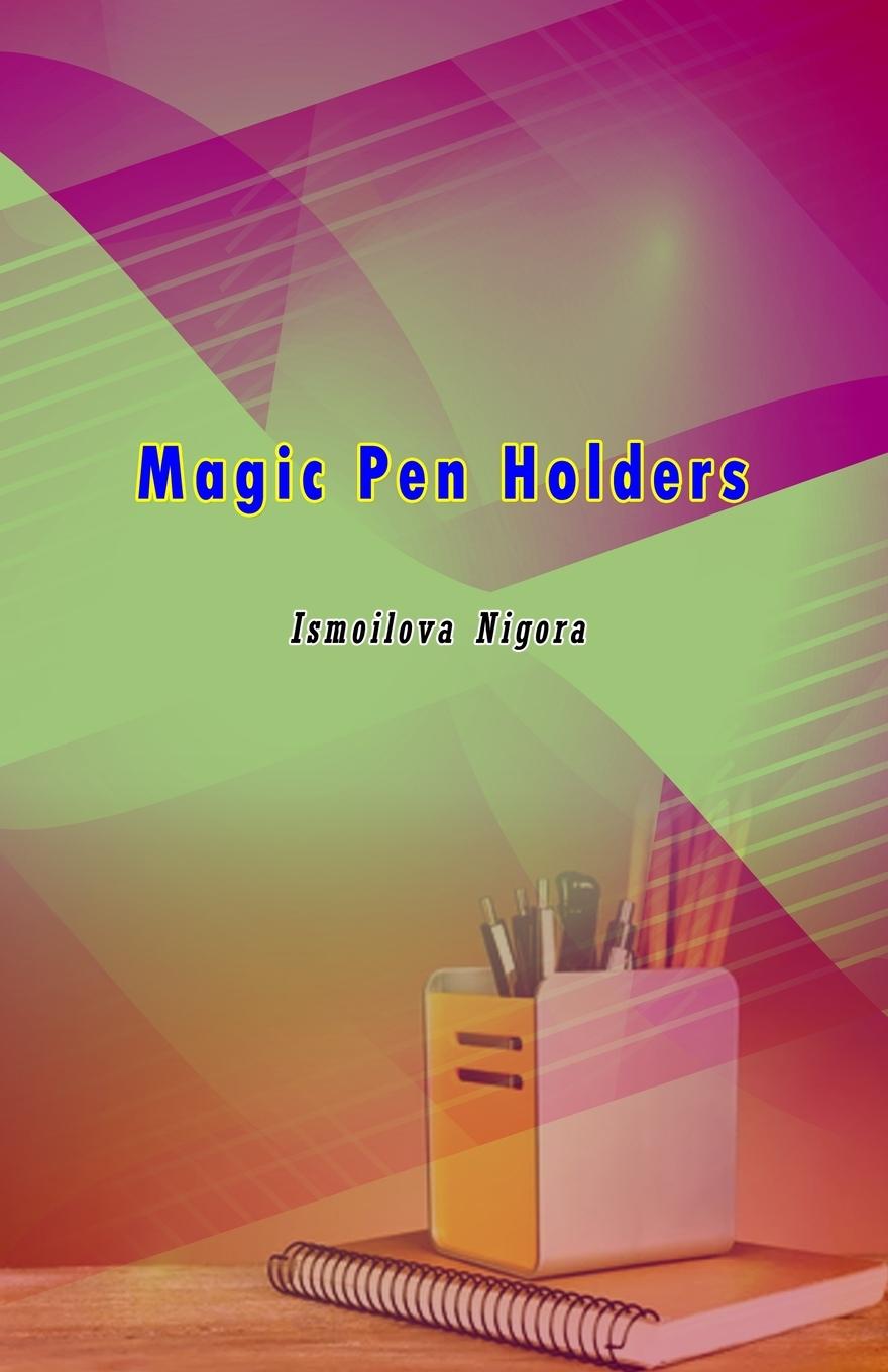 Knjiga Magic Pen Holders Ismoilova Nigora
