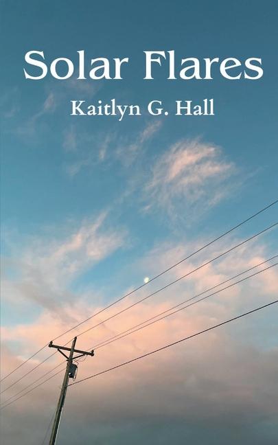 Knjiga Solar Flares Kaitlyn G. Hall
