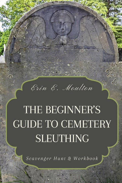 Kniha The Beginner's Guide to Cemetery Sleuthing Anne Heausler