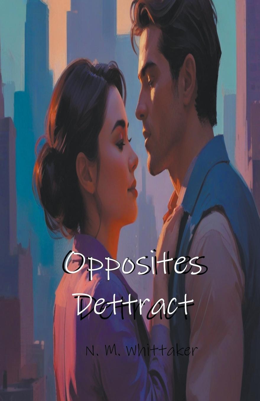 Knjiga Opposites Detract Nicole Whittaker