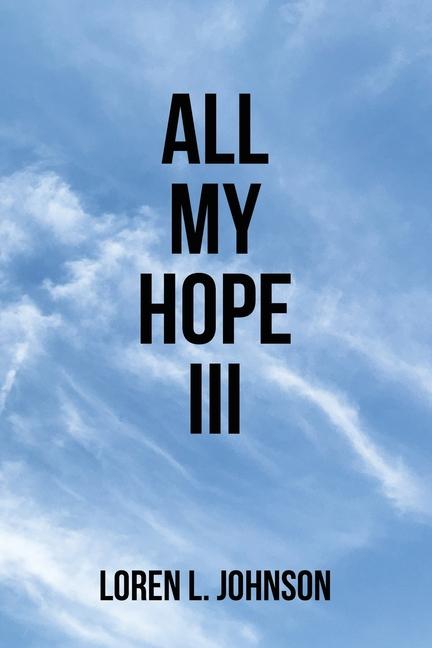 Knjiga All My Hope III Loren L. Johnson