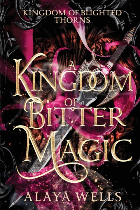 Książka A Kingdom of Bitter Magic Alaya Wells