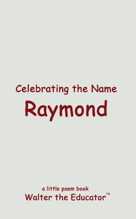 Knjiga Celebrating the Name Raymond Walter the Educator