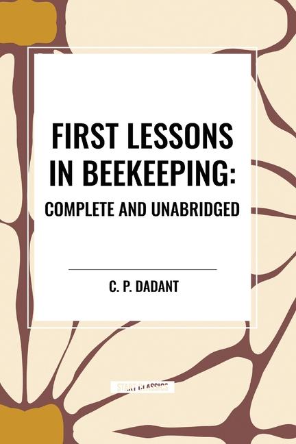 Book First Lessons in Beekeeping C. P. Dadant
