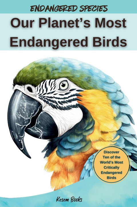 Buch Our Planet's Most Endangered Birds Kesem Books