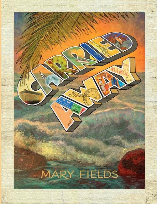 Knjiga Carried Away Mary Fields