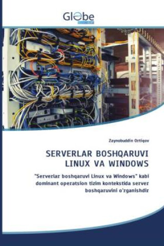 Libro SERVERLAR BOSHQARUVI LINUX VA WINDOWS Zaynobuddin Ortiqov