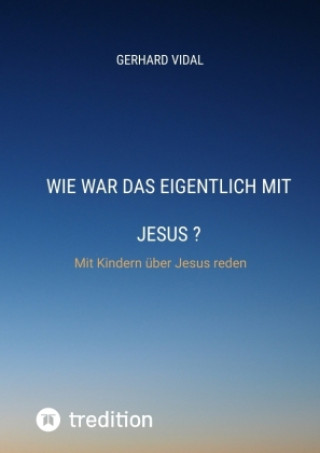 Buch Wie war das eigentlich mit Jesus Gerhard Vidal