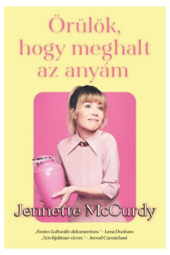 Książka Örülök, hogy meghalt az anyám Jennette McCurdy