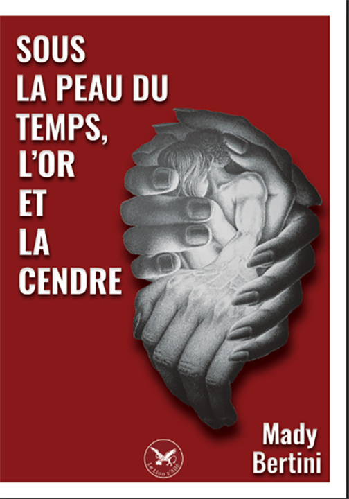Knjiga Sous la peau du temps, l'or et la cendre Mady Bertini