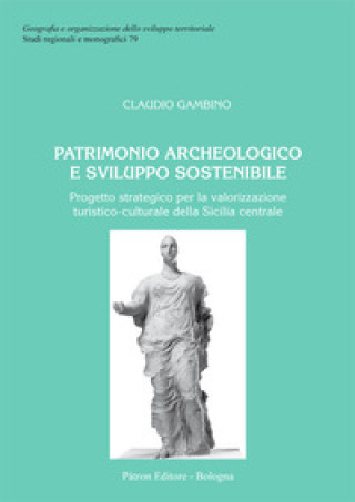 Carte Patrimonio archeologico e sviluppo sostenibile. Progetto strategico per la valorizzazione turistico-culturale della Sicilia centrale Claudio Gambino