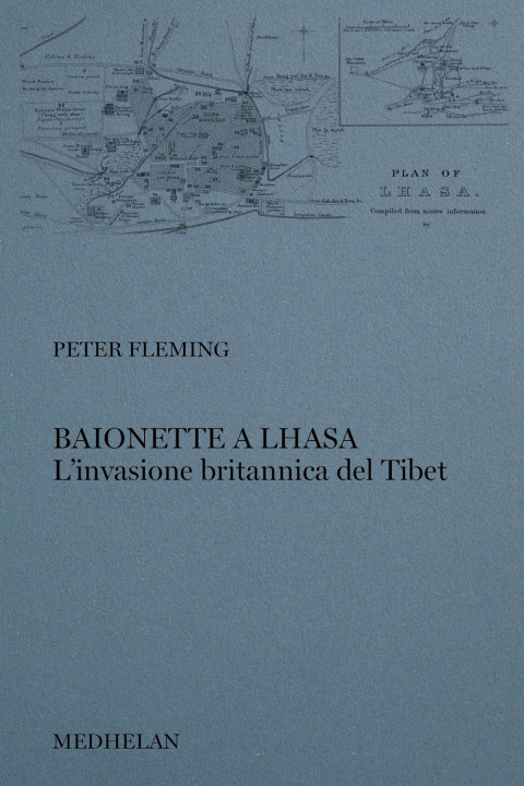 Carte Baionette a Lhasa. L'invasione britannica del Tibet Peter Fleming