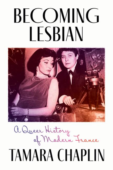 Książka Becoming Lesbian – A Queer History of Modern France Tamara Chaplin