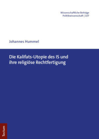 Könyv Die Kalifats-Utopie des IS und ihre religiöse Rechtfertigung Johannes Hummel