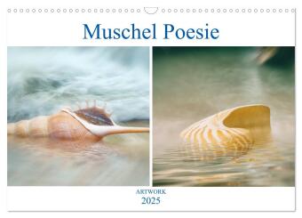 Kalender/Terminbuch Muschel Poesie - ARTWORK (Wandkalender 2025 DIN A3 quer), CALVENDO Monatskalender Calvendo